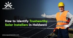 How to Identify Trustworthy Solar Installers in Haldwani