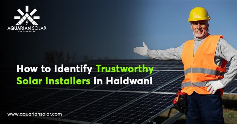 How to Identify Trustworthy Solar Installers in Haldwani